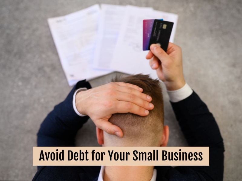 How to Avoid Debt for Your Small Business